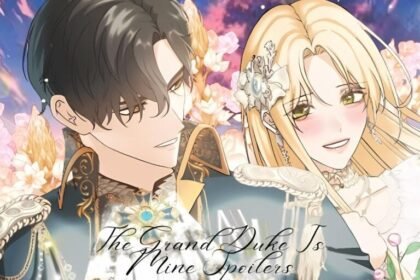 A Comprehensive Guide to The Grand Duke Is Mine Spoilers