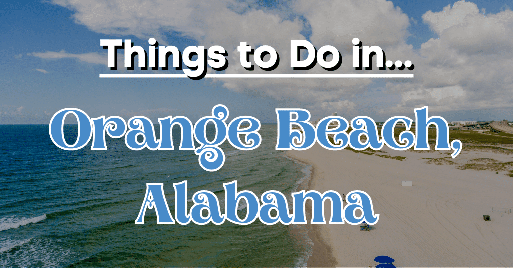 Things To Do In Orange Beach Alabama