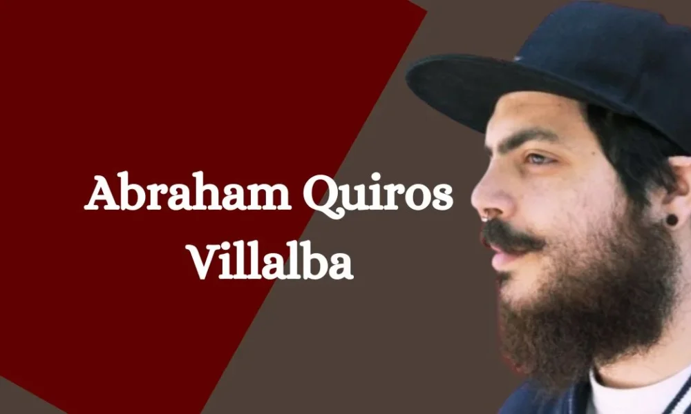 Who Is Abraham Quiros Villalba?