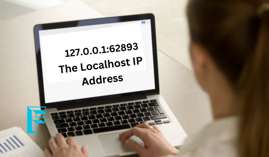 Understanding 127.0.0.1:62893 The Localhost IP Address and Port Explained