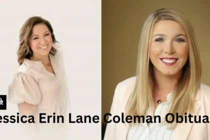 A Tribute to Jessica Erin Lane Coleman Obituary: A Guide to Her Life and Legacy