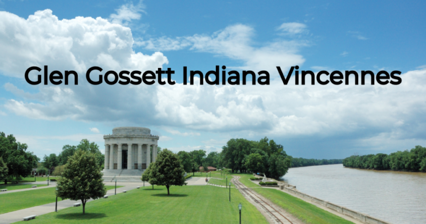 Where Can You Find Glen Gossett Indiana Vincennes?