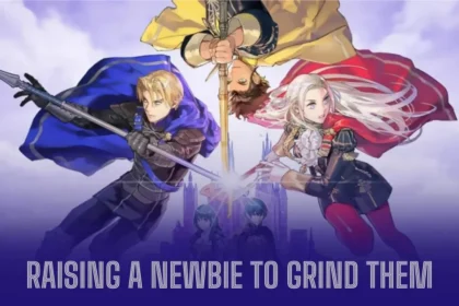 Raising A Newbie To Grind Them