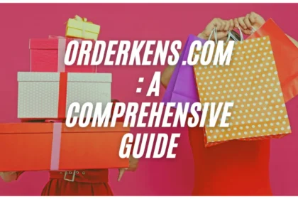 The Ultimate Guide to Shopping Orderkens.com