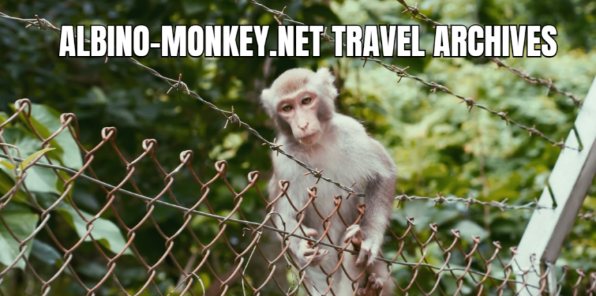 Discovering the World Through Albino-Monkey.Net Travel Archives