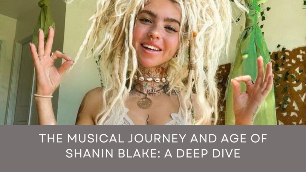 The Musical Journey and Age of Shanin Blake: A Deep Dive