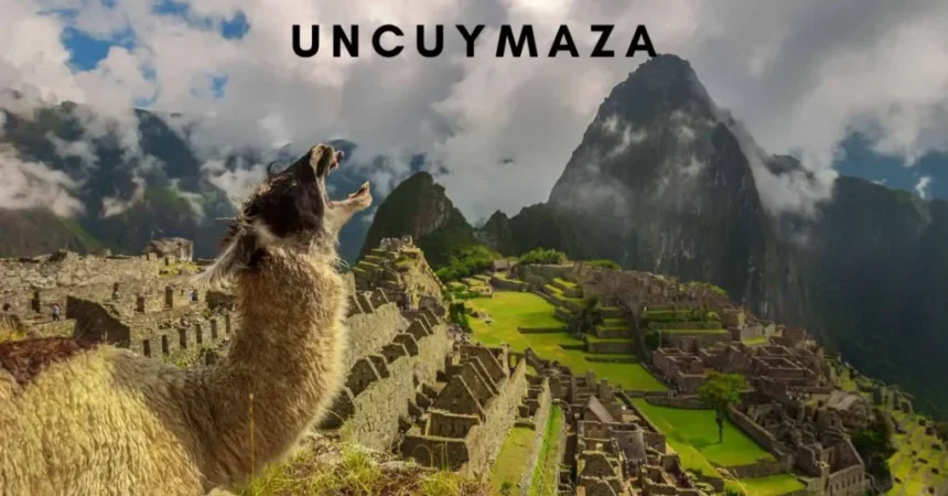 Exploring the Beauty of Uncuymaza: A Hidden Gem