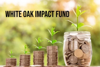 The White Oak Impact Fund: A Guide to Making a Difference