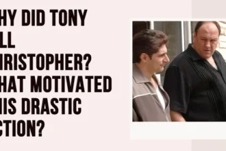 Why Did Tony Kill Christopher? What Motivated This Drastic Action?