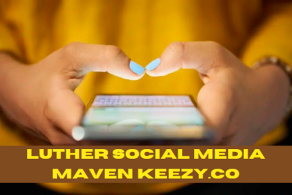 The Ultimate Guide to Utilizing Luther Social Media maven Keezy.co