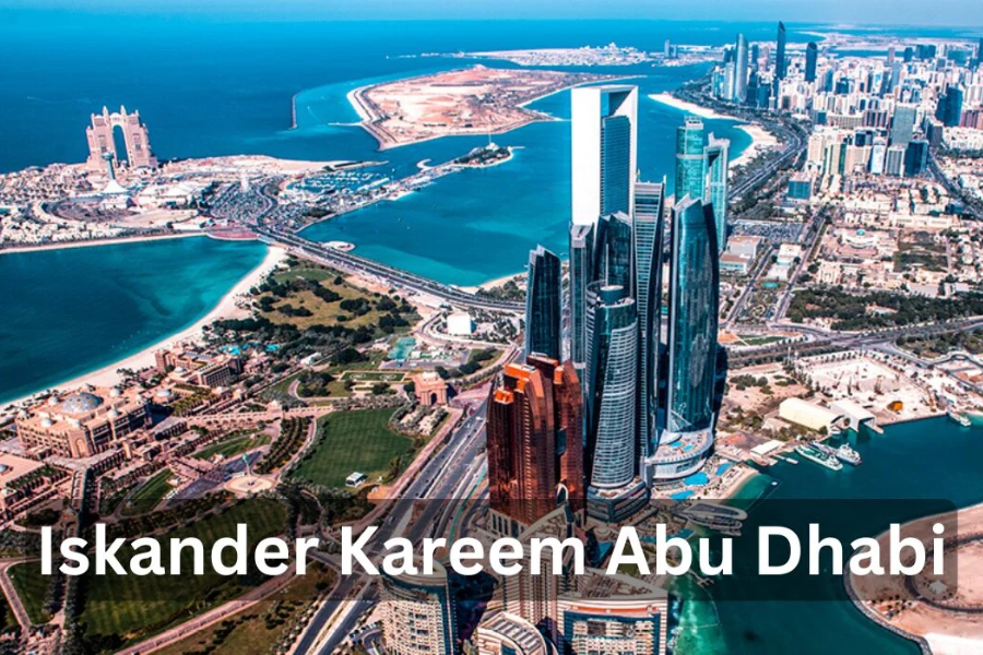 Iskander Kareem Abu Dhabi: The Visionary Behind the City s Transformation