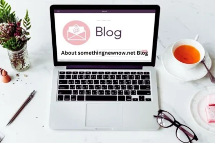 Discovering About somethingnewnow.net Blog: Your Ultimate Resource for Latest Trends and Expert Insights
