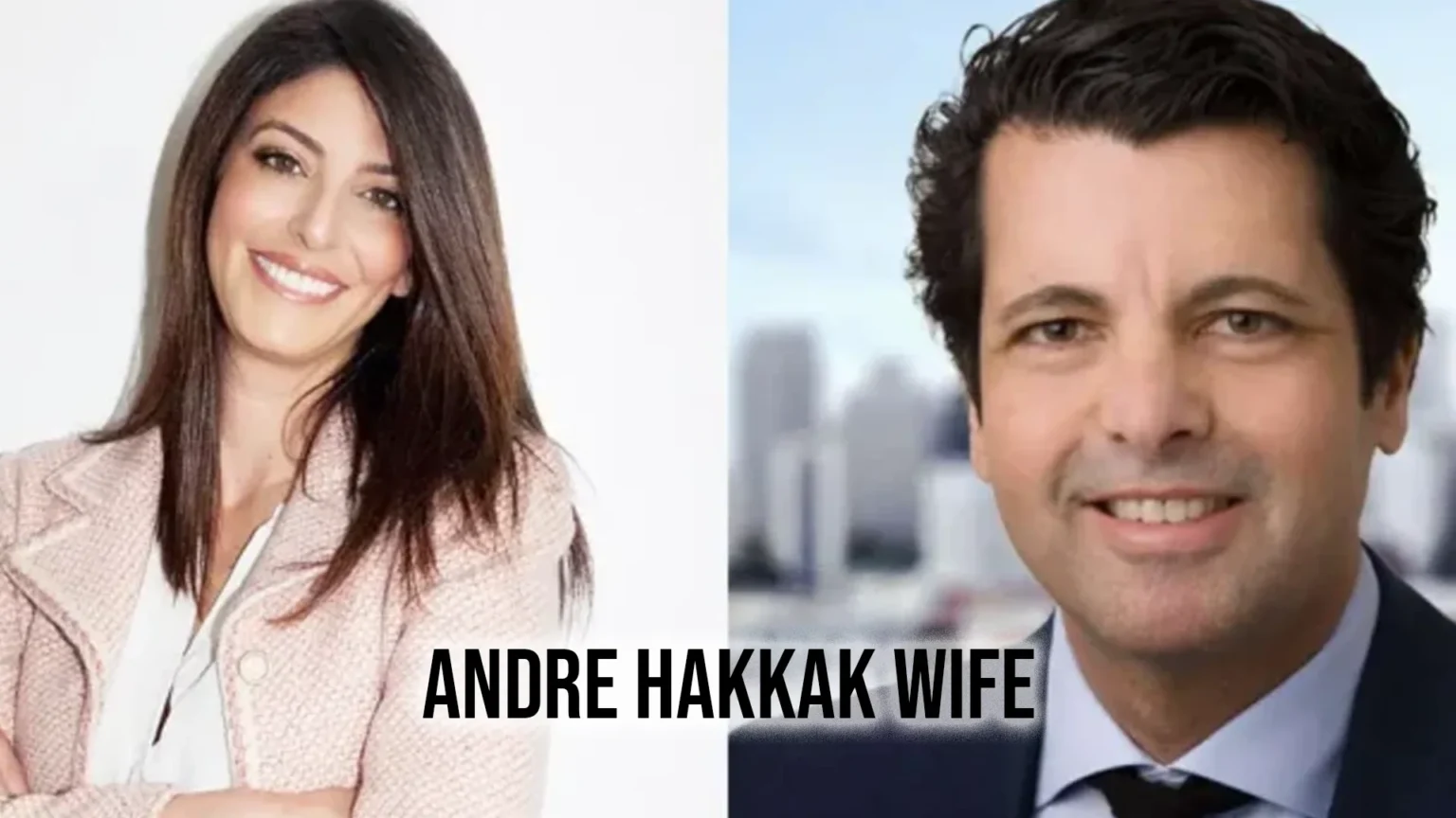 Discover The Life Of Andre Hakkak Wife: A Unique Insight