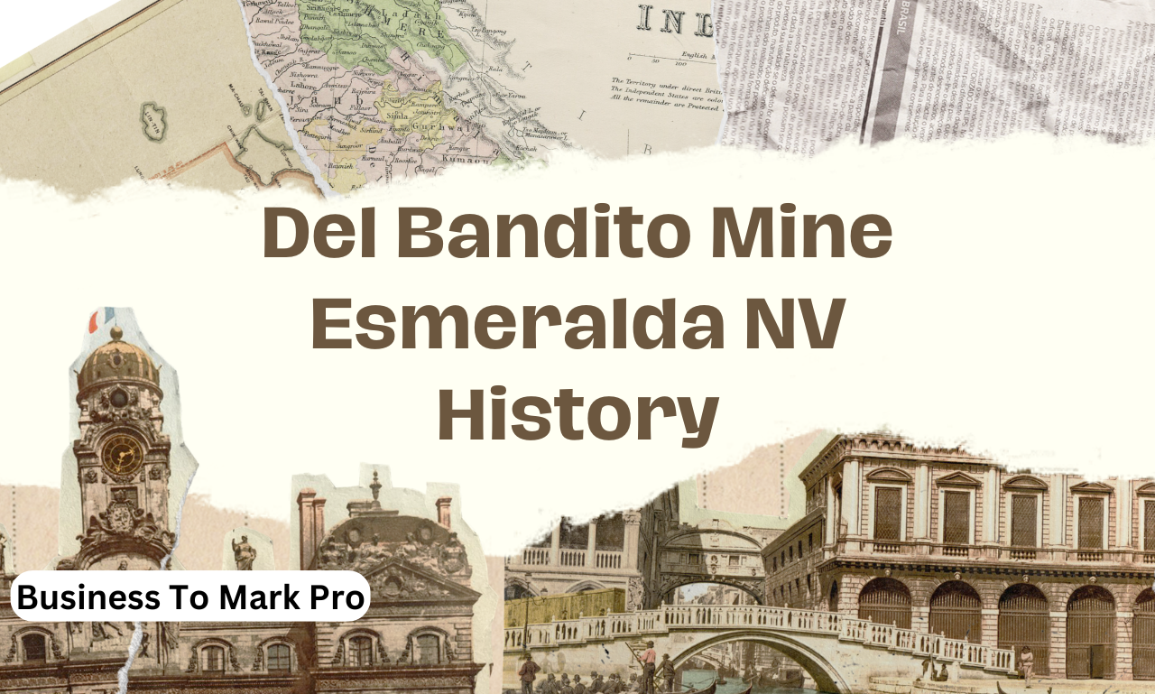 Del Bandito Mine Esmeralda NV History: Uncovering a Forgotten Gem