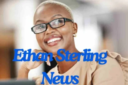 Ethan Sterling News: Breaking Stories from Around the Globe