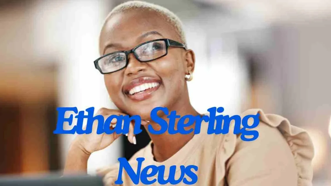 Ethan Sterling News: Breaking Stories from Around the Globe