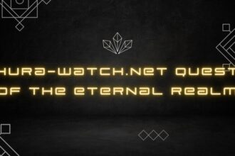 Exploring hura-watch.net quest of the eternal realm