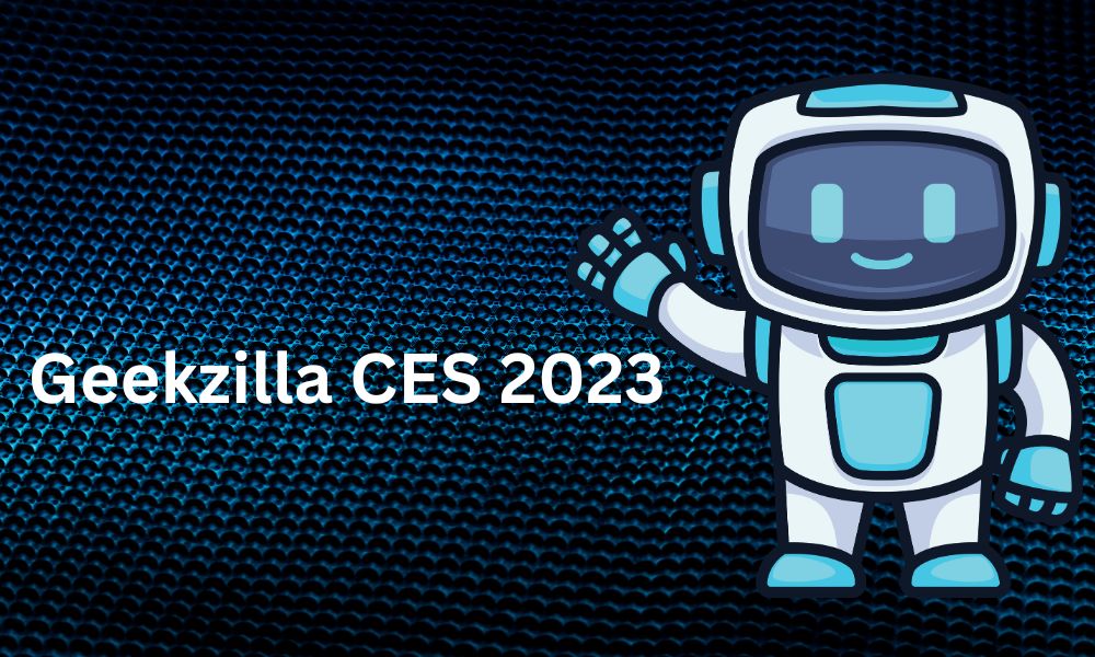 When Will Geekzilla CES 2023 Be Released?