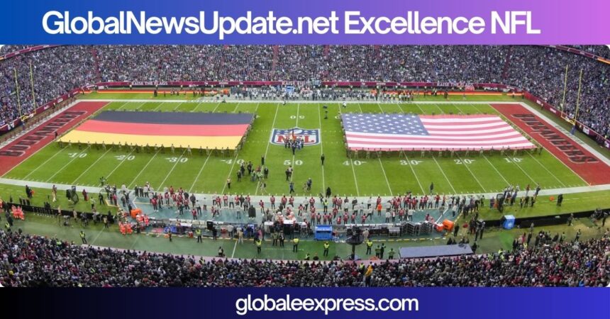GlobalNewsUpdate.net Excellence NFL: A Comprehensive Guide to NFL’s Excellence