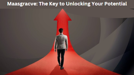 Maasgracve: The Key to Unlocking Your Potential