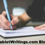 A Complete Guide to Tabletwritings.Com Blog