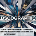 The Ultimate Guide to Absographics.com Blog Your Comprehensive Resource for Insights and Information