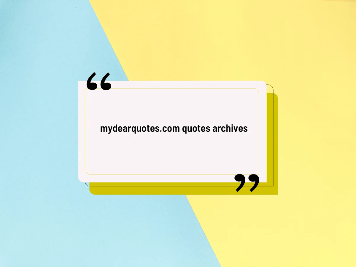 MyDearQuotes.Com Quotes Archives: A Treasure Trove of Inspiration