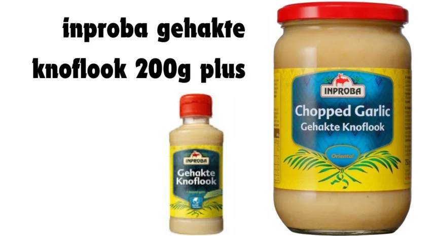 Inproba Gehakte Knoflook 200g Plus: The Ultimate Time-Saving Garlic Solution