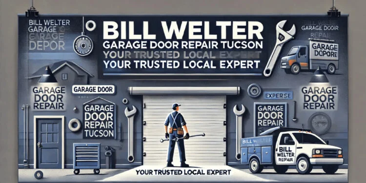 Bill Welter Garage Door Repair Tucson Reliable & Expert Service