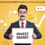 Invest Smart: How GoMyFinance Invest Simplifies Your Financial Journey