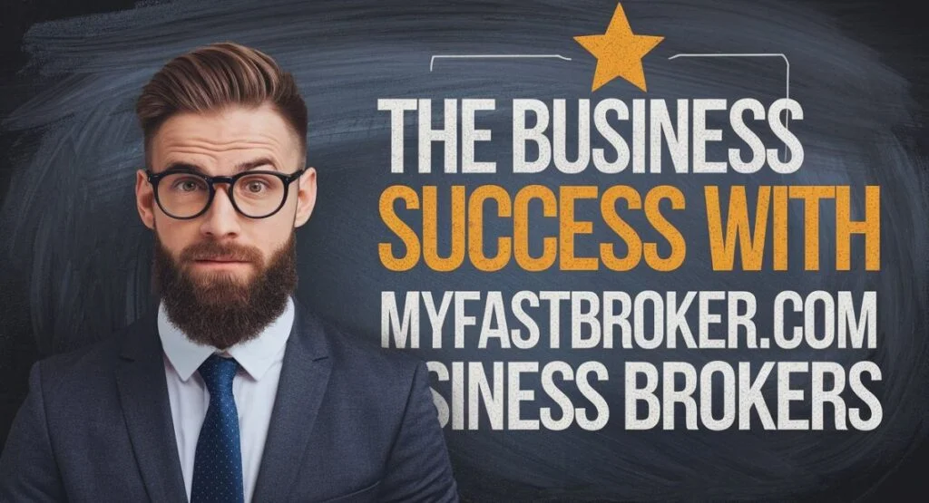 The Business Success with MyFastbroker com Business Brokers