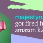 Majestynasty - Got Fired From Amazon K2s.cc: A Cautionary Tale