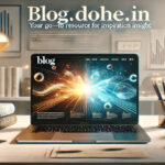 Blog.dohe.in: Your Go-To Resource for Inspiration and Insight