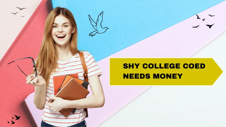 Financial Survival Guide For Shy College Coed Needs Money