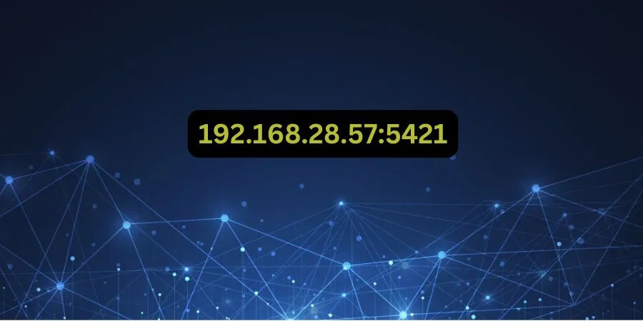 192.168.28.57:5421: A Guide to Understanding Private IP and Port Configurations