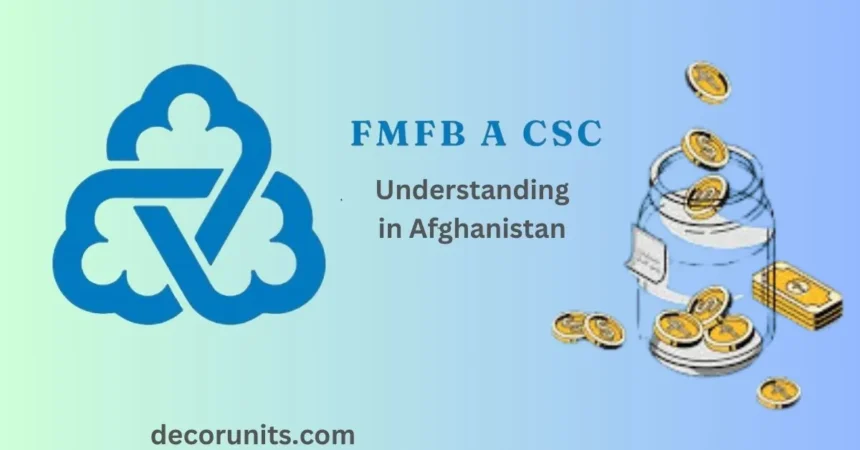 Understanding FMFB a CSC in Afghanistan