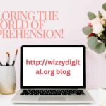 http://wizzydigital.org blog – Exploring the World of comprehension!