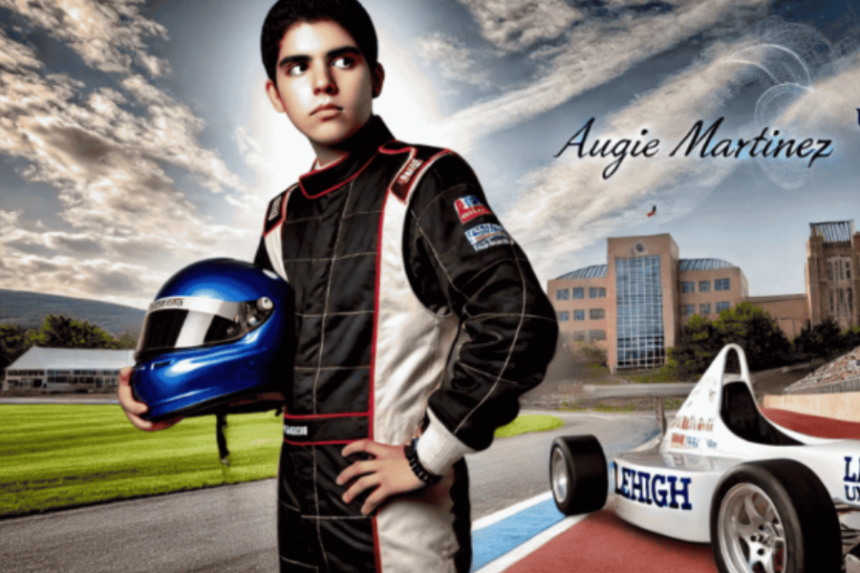 Augie Martinez Lehigh: The Rising Star of Auto Sports at Lehigh University