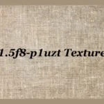 Understanding the 1.5f8-p1uzt Texture: A Comprehensive Guide