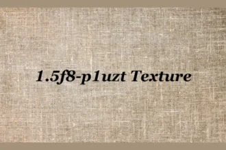 Understanding the 1.5f8-p1uzt Texture: A Comprehensive Guide