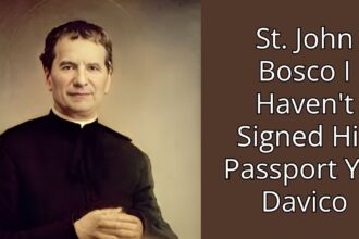 st. john bosco i haven't signed his passport yet davico