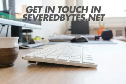 How to Get in Touch in Severedbytes.net for Exceptional Services