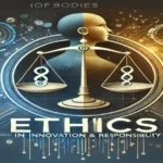 IOFBodies.com Ethics: Balancing Innovation and Responsibility