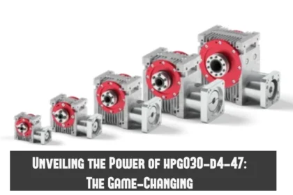 Unveiling the Power of hpg030-d4-47: The Game-Changing