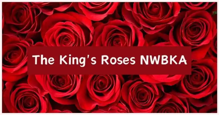 The King’s Roses NWBKA: A Legacy of Love