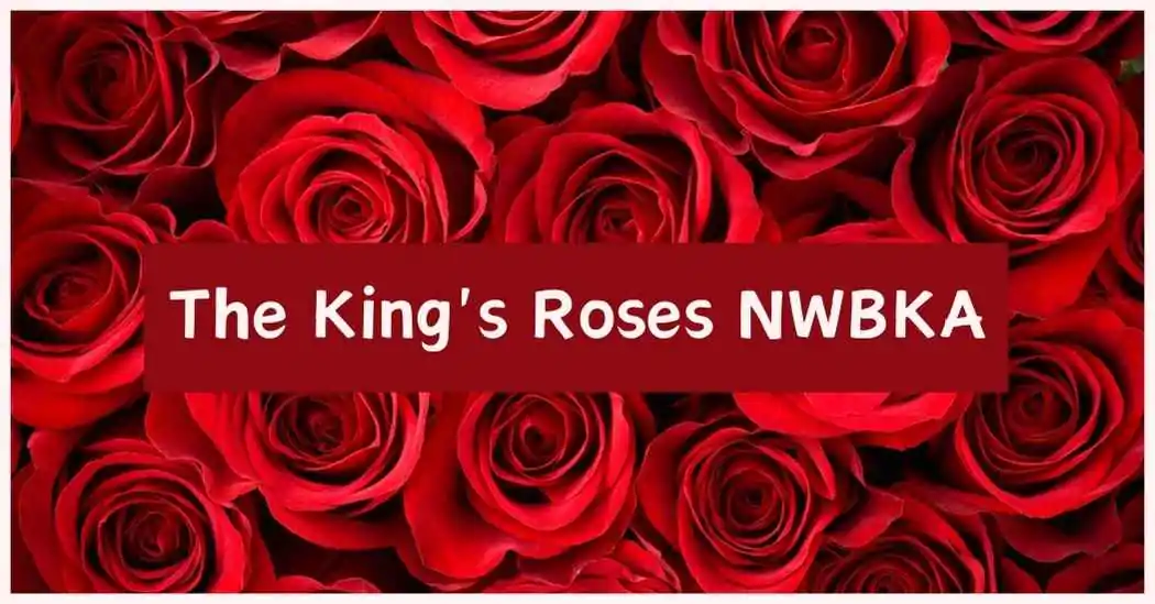 The King’s Roses NWBKA: A Legacy of Love