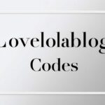 Lovelolablog Codes: The Most Detailed Guide on the Internet