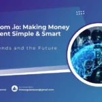 FintechZoom .io: Making Money Management Simple & Smart