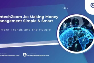 FintechZoom .io: Making Money Management Simple & Smart