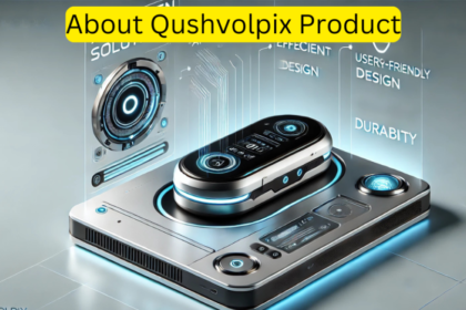 About Qushvolpix Product: Innovation & Performance Redefined